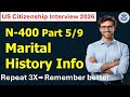 N-400| Part5 . Information About Your Marital History for U.S. Citizenship Test 2026