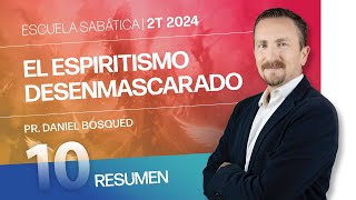 RESUMEN | El espiritismo desenmascarado | Lección 10 | Escuela Sabática 2024 2T Bosqued