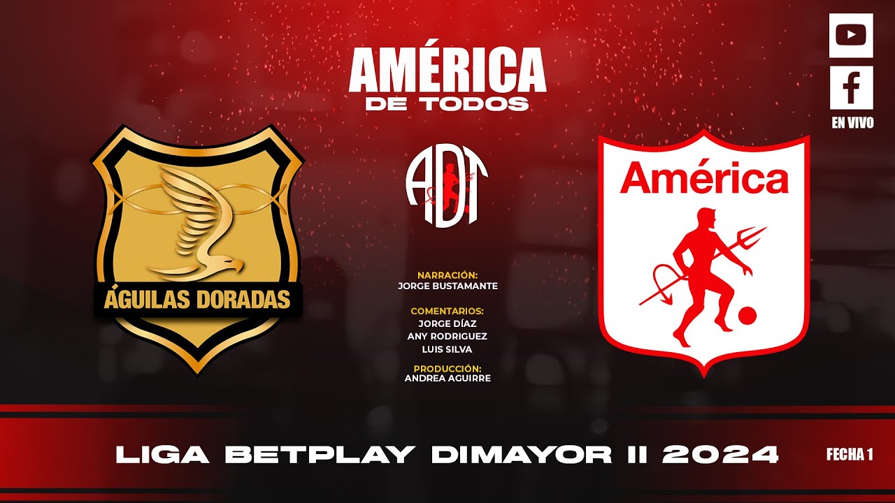 EN VIVO - AGUILAS DORADAS VS AMÉRICA DE CALI - Fecha 1 de la Liga ...