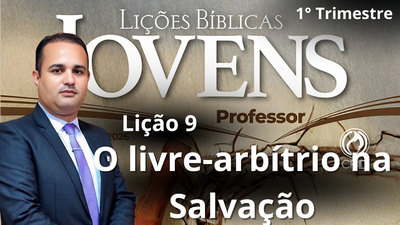 EBD - Lição  9  Jovens -  O livre-arbítrio na Salvação (EBD 1  Trimestre 2026) #ebd