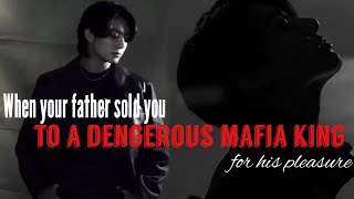 When Your Father Sold You TO A Mafia King For His Pleasure