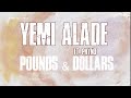 Yemi Alade Pounds And Dollars Lyrics Ft Phyno Yemi Alade Pounds And Dollars Lyrics Ft Phyno