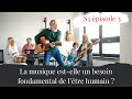 S3E3 - La musique est-elle un besoin fondamental de l'être humain ?