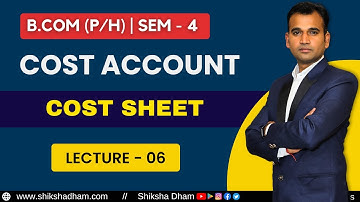 Cost sheet ||  part - 6 || bcom ||sem - 4 ||  b.com class du class || by anuj kumar singh