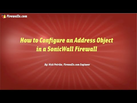 SonicWall Essentials: How to Configure an Address Object