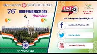 SCR celebrates 76th Independence Day on 15th August,2022 (Monday) @Railway Sports Complex@ 08.00hrs