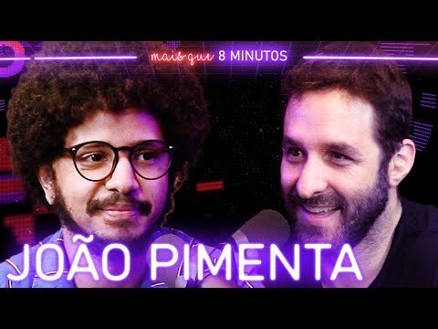 JOÃO PIMENTA - Mais que 8 Minutos