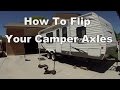 How To "Flip" Your Camper Axles