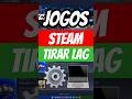 JOGOS STEAM - COMO OTIMIZAR e TIRAR o LAG de QUALQUER JOGO STEAM 🔥 #shorts #steam #jogos