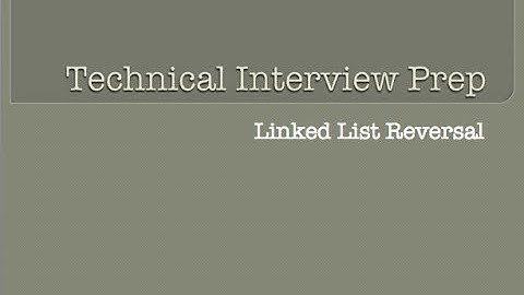 Technical Interview Prep - 5 - Linked List Reversal