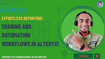 Effortless Reporting: Sharing and Automating Workflows in Alteryx!