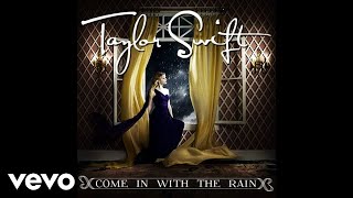 Video thumbnail of "Taylor Swift - Come In With The Rain (Official Audio)"