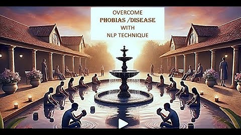 COME OUT FROM YOUR PHOBIA & DISEASE  with POWERFUL NLP TECHNIQUE .