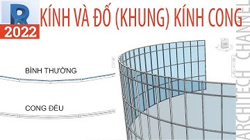 Revit 2022: Cách làm kính và khung kính cong đều rất dễ