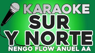 KARAOKE (Sur y norte - Ñengo Flow, Anuel AA)