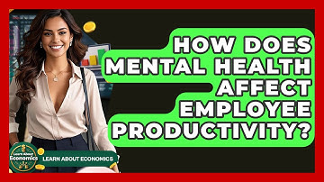How Does Mental Health Affect Employee Productivity? - Learn About Economics