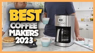 10 Best Coffee Makers 2023