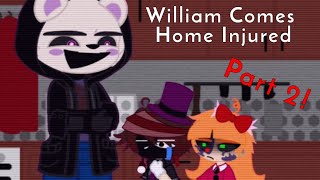 William Comes Home Injured | Part 2 | FNaF