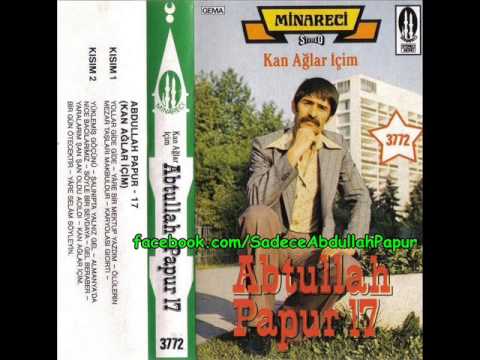 Abdullah Papur - 17 ( Kan Aglar Icim ) ( Albümü B )