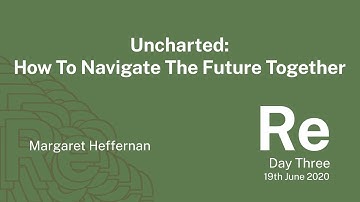 Re_ Uncharted: How To Navigate The Future Together with Margaret Heffernan