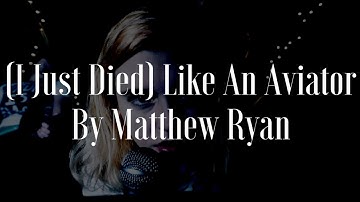 Matthew Ryan - (I Just Died) Like an Aviator (Official Music Video)