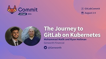 Commit Virtual 2021: The Journey to GitLab on Kubernetes