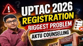 AKTU COUNSELLING 2026 PROBLEM | AKTU ADMISSION PROCESS 2026 REGISTRATION | UPTAC CHOICE FILLING 2026
