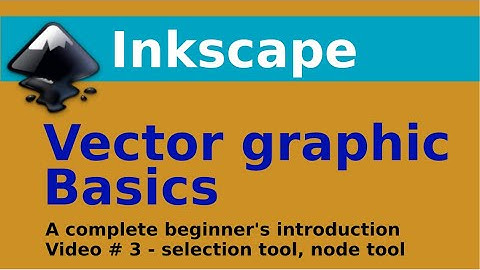 Vector graphic basics - Select & transform and Edit paths by nodes tool [Inkscape 1.0 for Beginners]