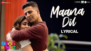Maana Dil | Good Newwz | Akshay, Kareena, Diljit, Kiara | B Praak | Tanishk Bagchi | Lyrical