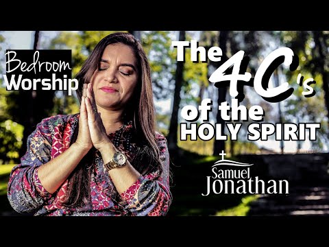 the-4-c's-of-the-holy-spirit-by-pastor-samuel-jonathan-|-bedroom-worship