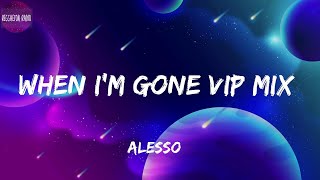 Alesso -When I'm Gone[VIP Mix](letra)