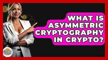 What Is Asymmetric Cryptography In Crypto? - CryptoBasics360.com