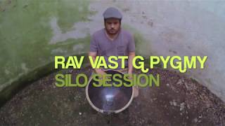 RAV VAST G Pygmy - Silo Session