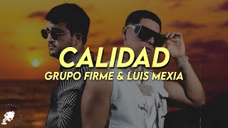 Grupo Firme, Luis Mexia - Calidad (Letra)