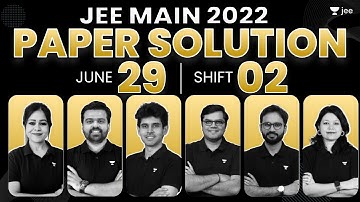 JEE Main 2022: Paper Solution - 29th June - Shift 2 | JEE 2022 Questions & Solutions | Unacademy JEE