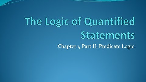 The Logic of Quantified Statements (Predicate Logic)
