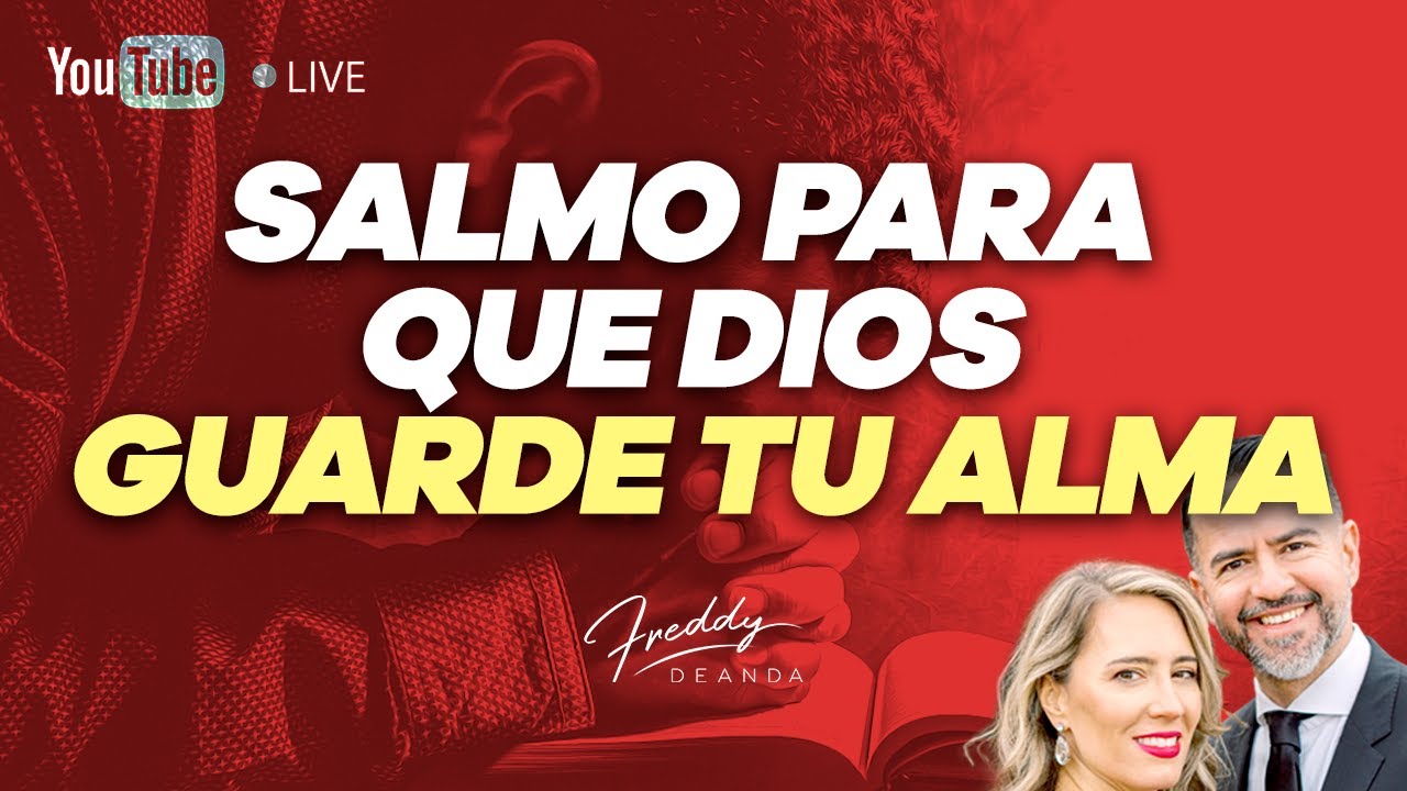 Salmo para que Dios guarde tu alma | Freddy DeAnda - YouTube