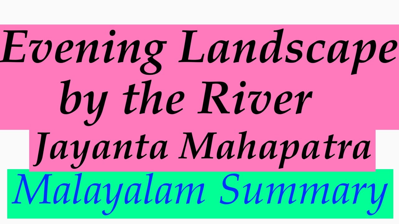 Evening Landscape by the River by Jayanta Mahapatra Malayalam summary