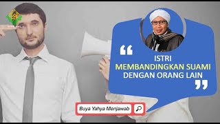 Istri Membandingkan Suami dengan Orang Lain | Buya Yahya Menjawab