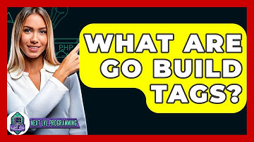 What Are Go Build Tags? - Next LVL Programming