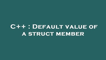 C++ : Default value of a struct member