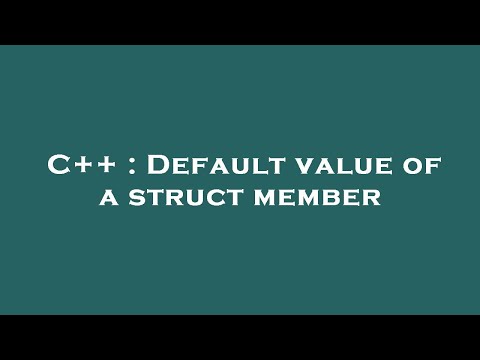 C++ : Default value of a struct member