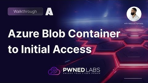 Azure Blob Container to Initial Access | Walkthrough | Pwned Labs