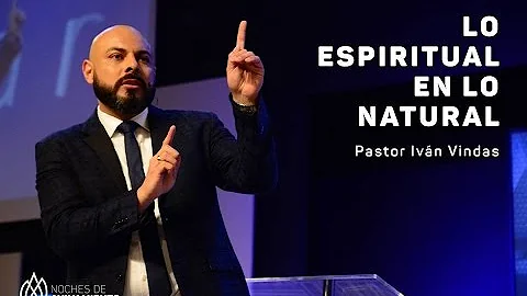 Lo Espiritual en lo natural - Pastor Ivn Vindas