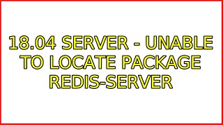 Ubuntu: 18.04 server - unable to locate package redis-server