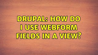 Drupal: How do I use Webform fields in a view? (3 Solutions!!)