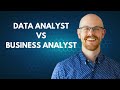 Data analyst vs business analyst  responsibilities salaries skills education