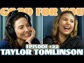 Ep #22: TAYLOR TOMLINSON | Good For You Podcast with Whitney Cummings