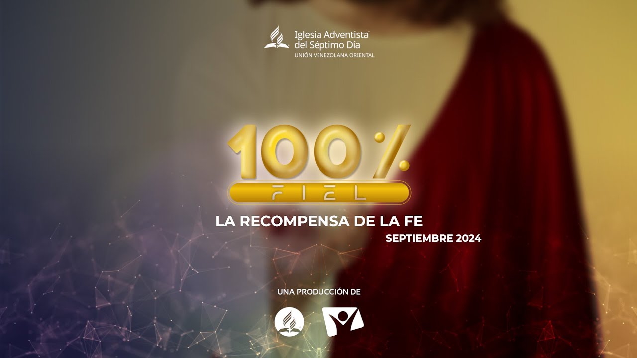 100% Fiel - 28 de Septiembre - La recompensa de la Fe - YouTube