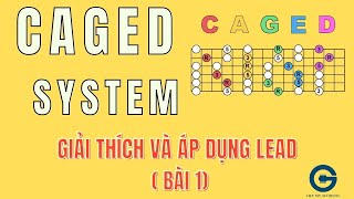 TỰ HỌC GUITAR| Giải thích CAGED system & áp dụng vào lead bài Pround of You ( BÀI 1)